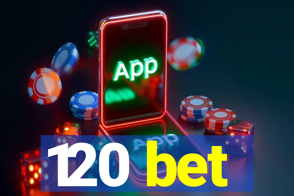 120 bet